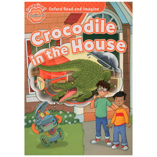 Oxford Read and Imagine Beginner: Crocodile in the House