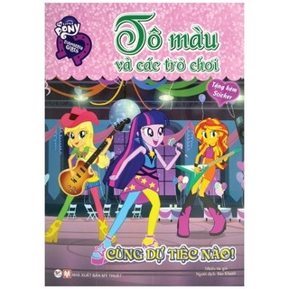 Sách - My Little Pony - Tô Màu Và Các Trò Chơi - Cùng Dự Tiệc Nào!