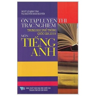 Sách - ôn tập luyện thi trắc nghiệm thpt quốc gia 2019 - môn tiếng anh
