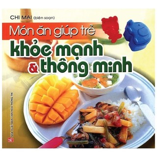 Sách - Món Ăn Giúp Trẻ Khỏe Mạnh Và Thông Minh