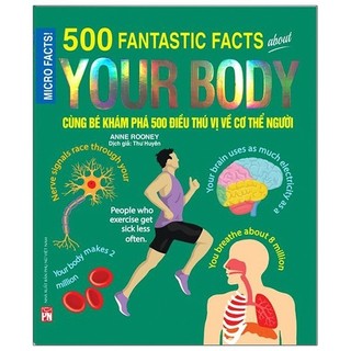Sách - micro facts! 500 fantastic facts about your body - cùng bé khám phá 500 điều thú vị về cơ thể người