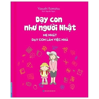 Sách - Dạy Con Như Người Nhật - Mẹ Nhật Dạy Con Làm Việc Nhà