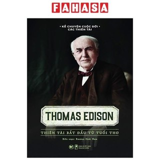 Sách thomas edison - thiên tài bắt đầu từ tuổi thơ
