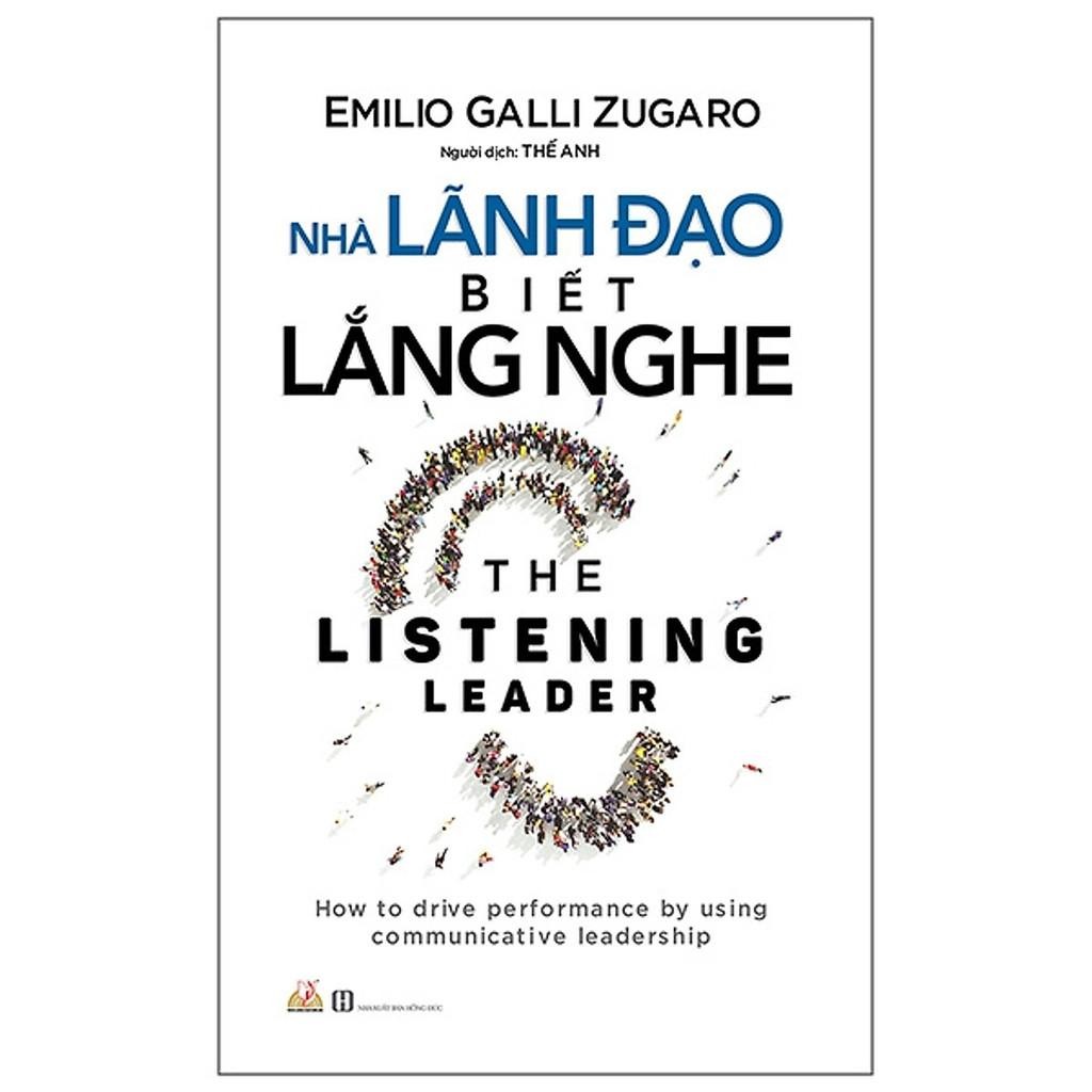 Sách - Nhà Lãnh Đạo Biết Lắng Nghe - Emilio Galli Zugaro- VanLangBooks