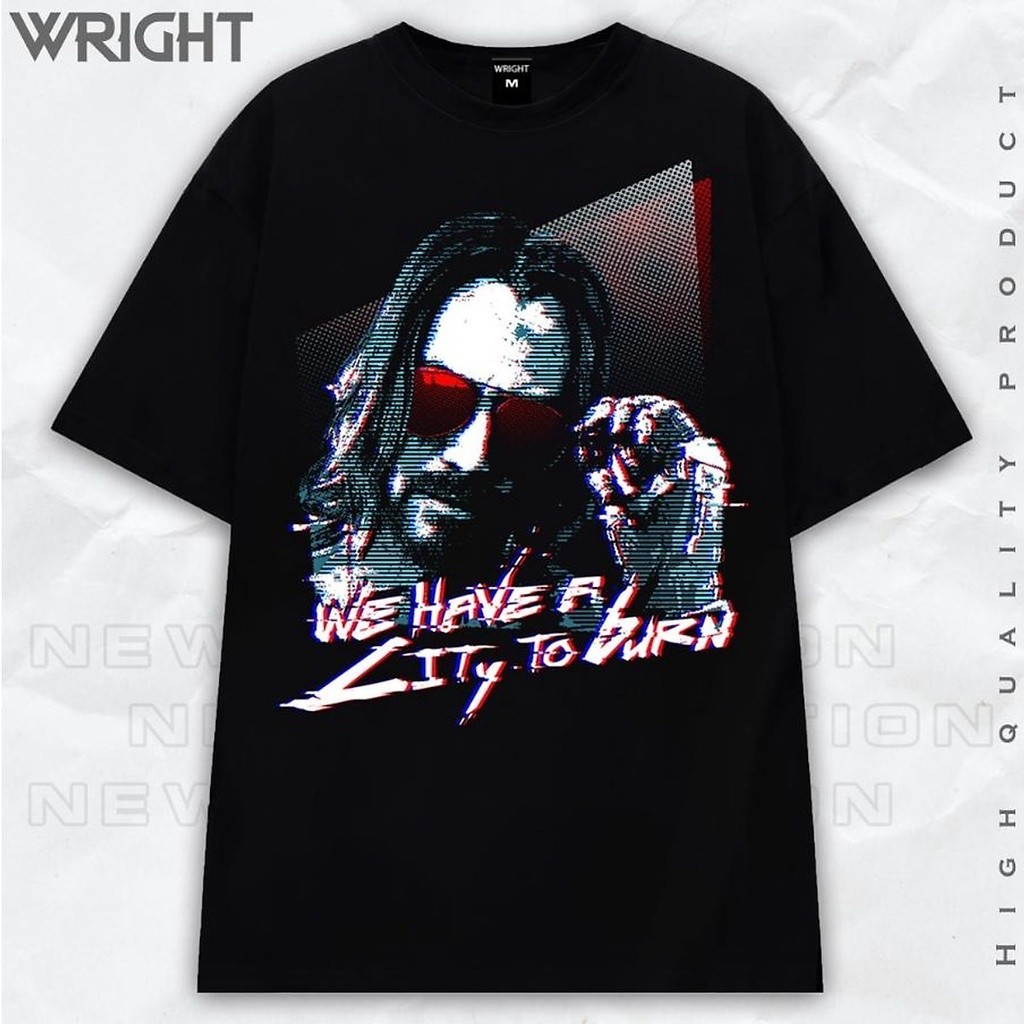 ❈ ่ John Wick Cyberpunk 2077 We Have a City to Burn Wake up Samurai Cyberpunk ❈ ้ ❈ Áo thun Unisex _