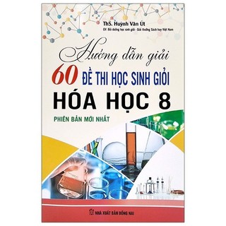 Sách - Hướng Dẫn Giải 60 Đề Thi Học Sinh Giỏi Hóa Học 8