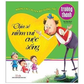 Sách - Chia Sẻ Niềm Vui Cuộc Sống - Những Câu Chuyện Bồi Dưỡng Trẻ Trưởng Thành
