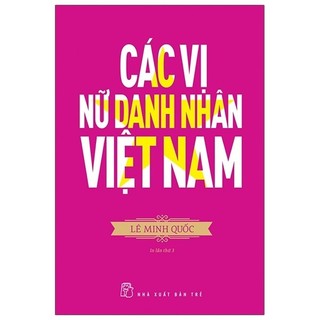 Sách Các Vị Nữ Danh Nhân Việt Nam (Tái Bản 2020)