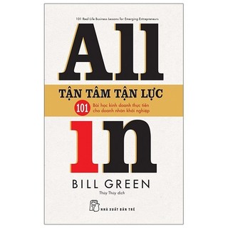 Sách Tận Tâm Tận Lực - 101 Bài Học Kinh Doanh Thực Tiễn Cho Doanh Nhân Khởi Nghiệp - All In