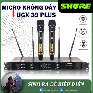 Micro Không Dây Shure UGX39 PLUS, Bắt Sóng UHF Xa Lên Tới 100m, 4 Anten, Pin khủng, Lọc Âm-Chống Hú Rít, Hát Karaoke
