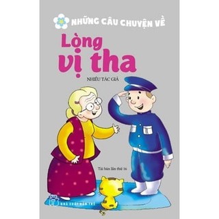 Sách - Những Câu Chuyện Về Lòng Vị Tha (Tái Bản 2017)