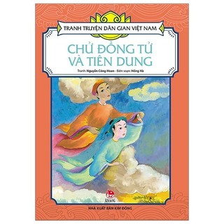 Sách - Tranh Truyện Dân Gian Việt Nam: Chử Đồng Tử Và Tiên Dung (Tái Bản 2019)