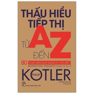 Sách - Thấu Hiểu Tiếp Thị Từ A Đến Z - 80 Khái Niệm Nhà Quản Lý Cần Biết (Tái Bản 2020)