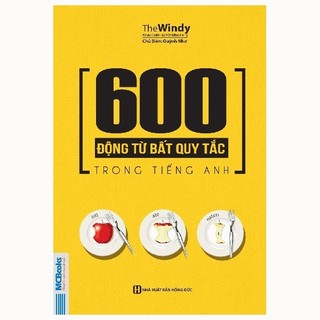 Sách - 600 Động Từ Bất Quy Tắc Trong Tiếng Anh 