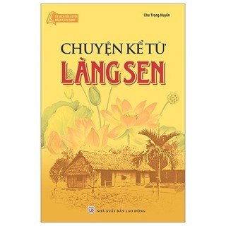 Sách - Tủ Sách Bác Hồ - Chuyện Kể Từ Làng Sen