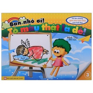 Sách - Bạn Nhỏ Ơi, Tô Màu Thật Là Dễ - Tập 3