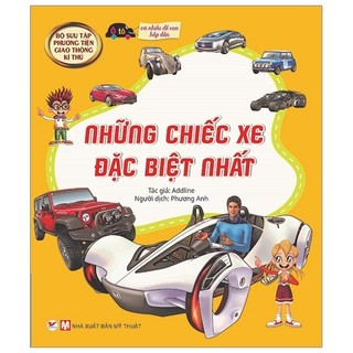 Sách - bộ sưu tập phương tiện giao thông kì thú - những chiếc xe đặc biệt nhất