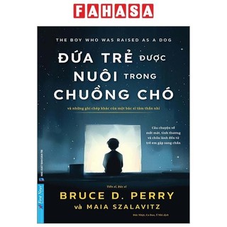 Sách Đứa Trẻ Được Nuôi Trong Chuồng Chó - Và Những Ghi Chép Khác Của Một Bác Sĩ Tâm Thần Nhi
