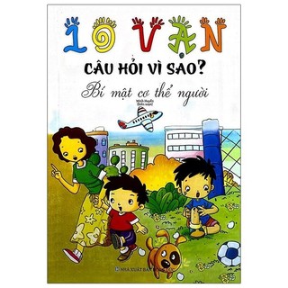 Sách 10 vạn câu hỏi vì sao - bí mật cơ thể người