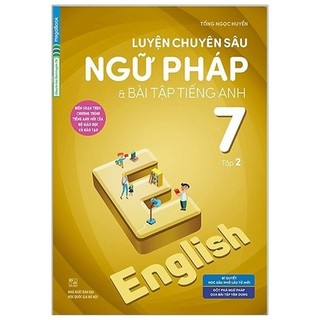 Sách - Luyện Chuyên Sâu Ngữ Pháp Và Bài Tập Tiếng Anh 7 - Tập 2 (Chương Trình Mới)