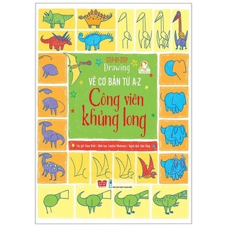 Sách - Step By Step Drawing - Vẽ Cơ Bản Từ A-Z - Công Viên Khủng Long