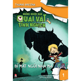 Sách - Những Người Bạn Quái Vật Tinh Nghịch - Tập 1 - Bí Mật Ngôi Nhà Ma