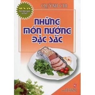Sách - Những Món Nướng Đặc Sắc (Tái Bản 2013)
