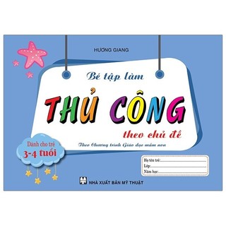 Sách - Bé Tập Làm Thủ Công Theo Chủ Đề Dành Cho Trẻ 3-4 Tuổi