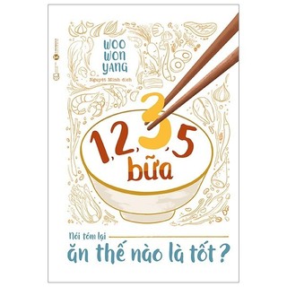 Sách - 1,2,3,5 bữa - nói tóm lại ăn thế nào là tốt
