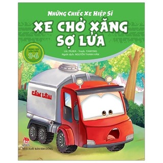Sách - Những Chiếc Xe Hiệp Sĩ: Xe Chở Xăng Sợ Lửa (Tái Bản 2019)