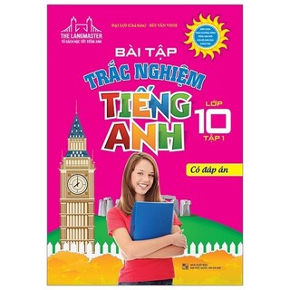 Sách - Bài Tập Trắc Nghiệm Tiếng Anh Lớp 10 Tập 1 - Có Đáp Án