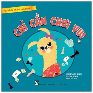 Sách điều hay em học mỗi ngày - chỉ cần chơi vui