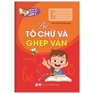 Sách Bé Tự Tin Vào Lớp 1 - Bé Tô Chữ Và Ghép Vần