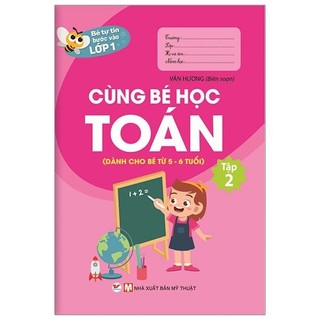 Sách Bé Tự Tin Vào Lớp 1 - Cùng Bé Học Toán (Dành Cho Bé Từ 5 - 6 Tuổi) - Tập 2