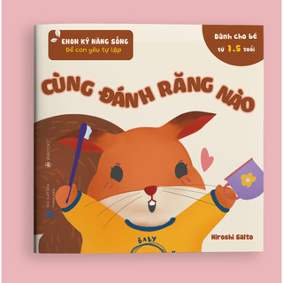 Sách Ehon Kỹ Năng Sống Để Con Yêu Tự Lập - Cùng Đánh Răng Nào