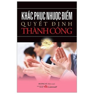Sách - Khắc Phục Nhược Điểm Quyết Định Thành Công