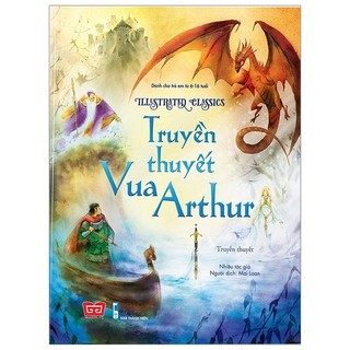 Sách - Illustrated Classics - Truyền Thuyết Vua Arthur
