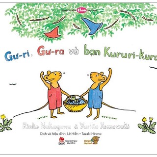 Sách Ehon - Mọt Sách Mogu - Gư-Ri, Gư-Ra Và Bạn Kukuri-Kura
