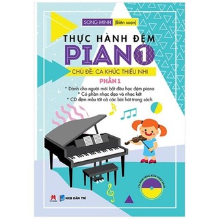 Sách Thực Hành Đệm Piano - Chủ Đề: Ca Khúc Thiếu Nhi - Phần 1