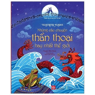 Sách Illustrated Classics - Những Câu Chuyện Thần Thoại Hay Nhất Thế Giới