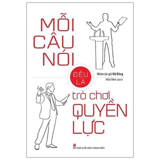 Sách Mỗi Câu Nói Đều Là Trò Chơi Quyền Lực