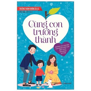 Sách - trưởng thành không âu lo - cùng con trưởng thành