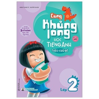 Sách - Cùng Khủng Long Học Tiếng Anh Theo Chủ Đề - Lớp 2 (Phiên Bản Mới)