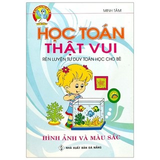 Sách - Học Toán Thật Vui - Rèn Luyện Tư Duy Cho Bé: Hình Ảnh Và Màu Sắc