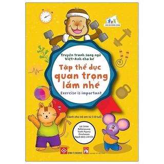 Sách Truyện Tranh Song Ngữ Việt - Anh Cho Bé - Exercise Is Important - Tập Thể Dục Quan Trọng Lắm Nhé
