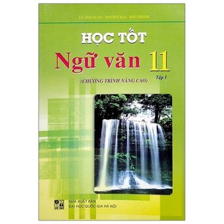 Sách Học Tốt Ngữ Văn Lớp 11 - Tập 1 (Chương Trình Nâng Cao)