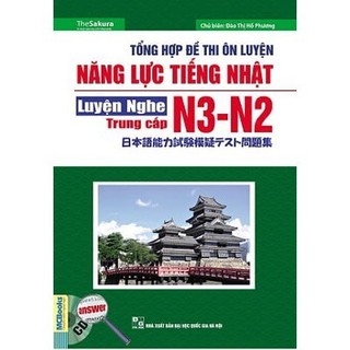 Sách - Tổng Hợp Đề Thi Năng Lực Tiếng Nhật N3 - N2: Luyện Nghe Trung Cấp (Kèm CD)