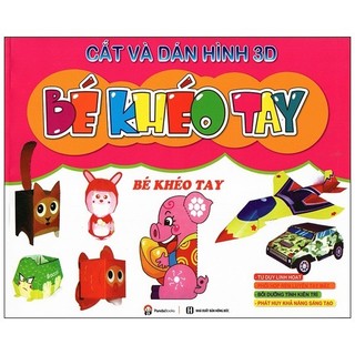 Sách bé khéo tay - cắt và dán hình 3d - bé khéo tay