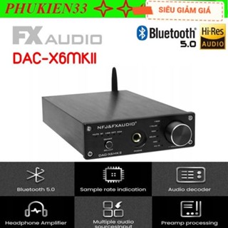 Giải Mã FX-AUDIO DAC X6 MKII - Phiên Bản 2021 -Bluetooth 5.0