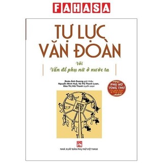 Sách Tự Lực Văn Đoàn Với Vấn Đề Phụ Nữ Ở Nước Ta (Tuyển Chọn Các Bài Viết Trên Báo Phong Hóa Và Ngày Nay)